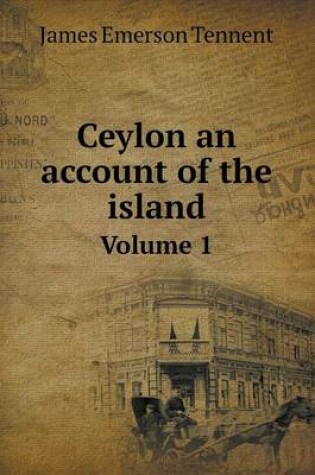 Cover of Ceylon an account of the island Volume 1