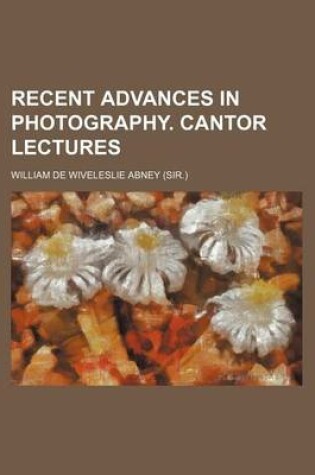 Cover of Recent Advances in Photography. Cantor Lectures