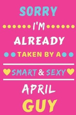 Cover of Sorry I'm already Taken by a Smart & Sexy April guy