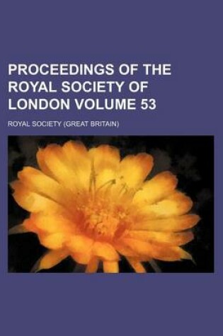 Cover of Proceedings of the Royal Society of London Volume 53