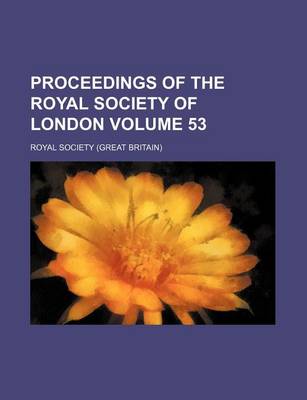 Book cover for Proceedings of the Royal Society of London Volume 53