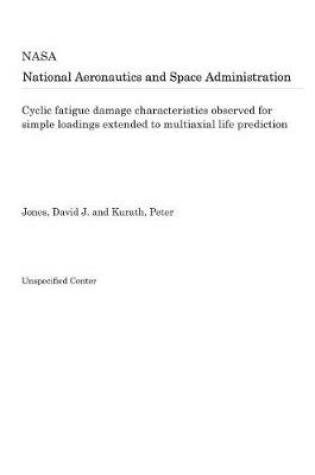 Cover of Cyclic Fatigue Damage Characteristics Observed for Simple Loadings Extended to Multiaxial Life Prediction