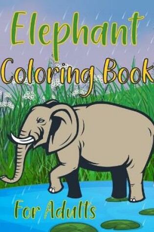 Cover of Elephants Coloring Book For Adults
