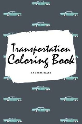 Cover of Transportation Coloring Book for Children (6x9 Coloring Book / Activity Book)