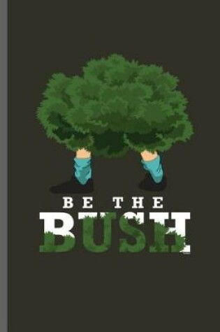 Cover of Be the Bush