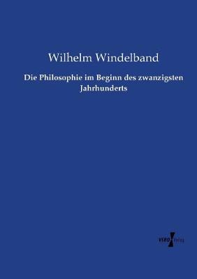 Book cover for Die Philosophie im Beginn des zwanzigsten Jahrhunderts