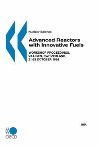 Cover of Nuclear Science Advanced Reactors with Innovative Fuels: Workshop Proceedings, Villigen, Switzerland 21-23 October 1998