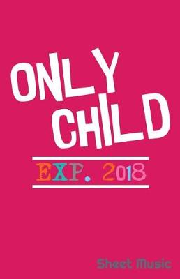 Book cover for Only Child Exp. 2018 Sheet Music