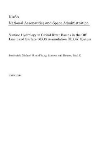 Cover of Surface Hydrology in Global River Basins in the Off-Line Land-Surface Geos Assimilation (Olga) System