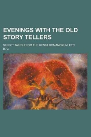 Cover of Evenings with the Old Story Tellers; Select Tales from the Gesta Romanorum, Etc