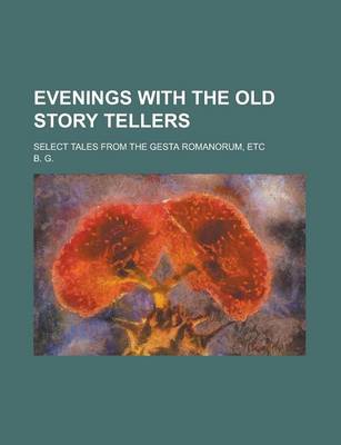 Book cover for Evenings with the Old Story Tellers; Select Tales from the Gesta Romanorum, Etc