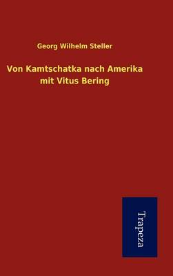 Book cover for Von Kamtschatka Nach Amerika Mit Vitus Bering