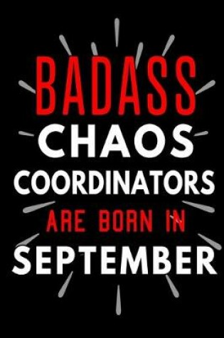 Cover of Badass Chaos Coordinators Are Born In September