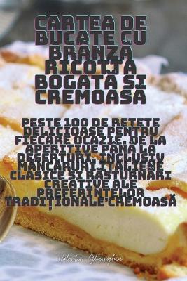 Cover of Cartea de bucate cu brânză ricotta bogată și cremoasă