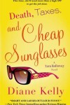 Book cover for Death, Taxes, and Cheap Sunglasses