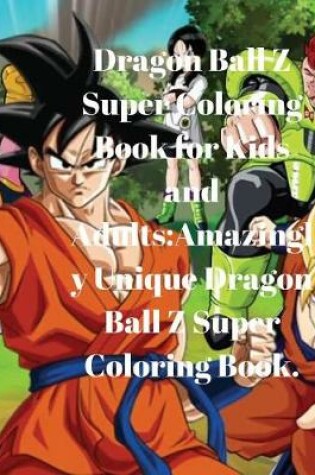 Cover of Dragon Ball Z Super Coloring Book for Kids and Adults