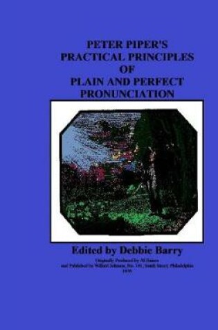 Cover of Peter Piper's Practical Principles of Plain and Perfect Pronunciation