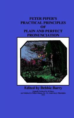 Book cover for Peter Piper's Practical Principles of Plain and Perfect Pronunciation