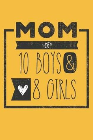 Cover of MOM of 10 BOYS & 8 GIRLS