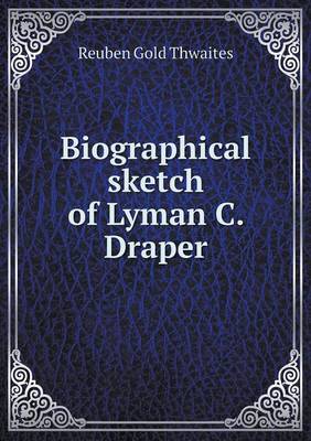 Book cover for Biographical sketch of Lyman C. Draper