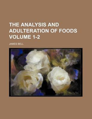 Book cover for The Analysis and Adulteration of Foods Volume 1-2