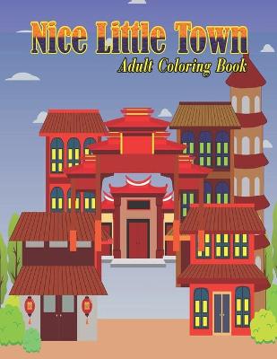 Book cover for Nice Little Town Adult Coloring Book