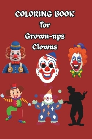 Cover of COLORING BOOK for Grown-ups Clowns