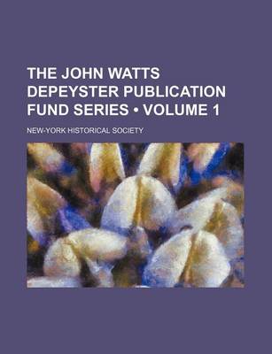 Book cover for The John Watts Depeyster Publication Fund Series (Volume 1)