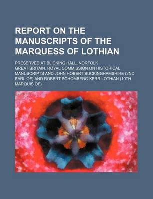 Book cover for Report on the Manuscripts of the Marquess of Lothian; Preserved at Blicking Hall, Norfolk