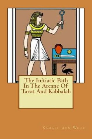 Cover of The Initiatic Path in the Arcane of Tarot and Kabbalah