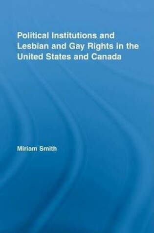 Cover of Political Institutions and Lesbian and Gay Rights in the United States and Canada