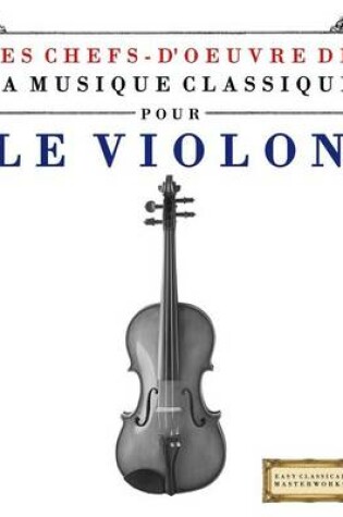 Cover of Les Chefs-d'Oeuvre de la Musique Classique Pour Le Violon