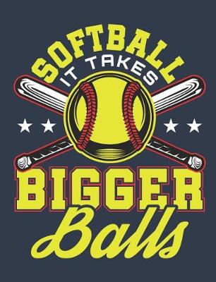 Book cover for Softball It Takes Bigger Balls