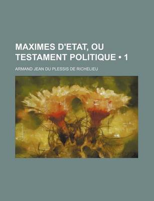 Book cover for Maximes D'Etat, Ou Testament Politique (1)