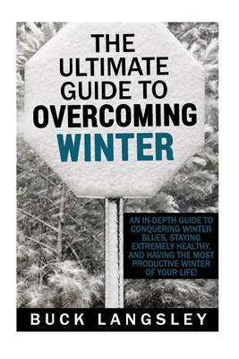 Cover of The Ultimate Guide to Overcoming Winter