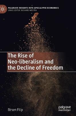 Cover of The Rise of Neo-liberalism and the Decline of Freedom