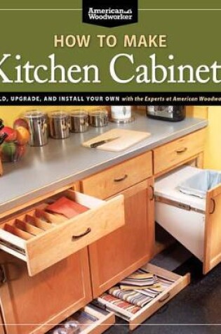 Cover of How To Make Kitchen Cabinets (Best of American Woodworker)
