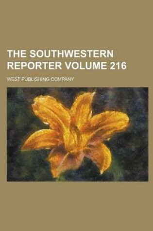 Cover of The Southwestern Reporter Volume 216