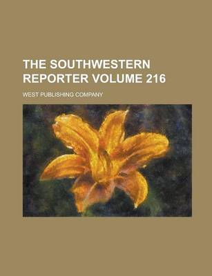 Book cover for The Southwestern Reporter Volume 216