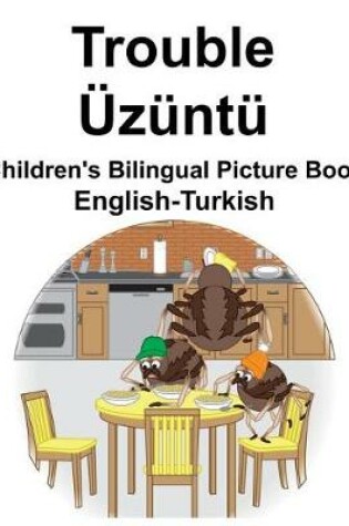 Cover of English-Turkish Trouble/Üzüntü Children's Bilingual Picture Book