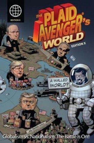 Cover of The Plaid Avenger's World: Globalism vs. Nationalism: The Battle Is On!!