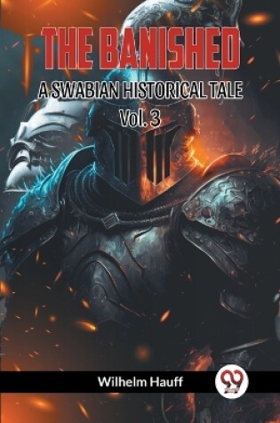 Cover of THE BANISHED: A SWABIAN HISTORICAL TALE. Vol.-3 (Edition2023)