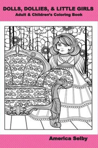 Cover of DOLLS, DOLLIES, & LITTLE GIRLS Adult & Children's Coloring Book