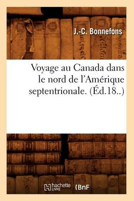 Cover of Voyage Au Canada Dans Le Nord de l'Amerique Septentrionale. (Ed.18..)