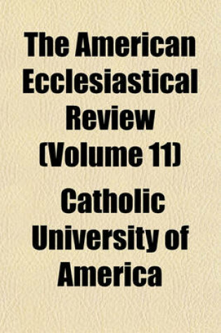 Cover of The American Ecclesiastical Review (Volume 11)