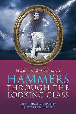 Book cover for Hammers Through the Looking Glass: An Alternative History of West Ham United