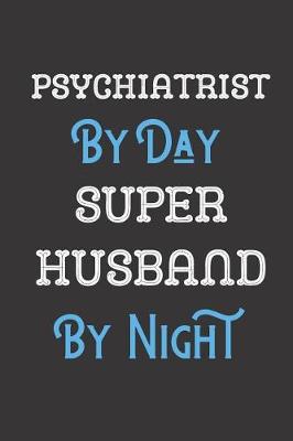 Book cover for Psychiatrist By Day Super Husband By Night