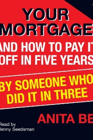 Cover of Your Mortgage and How to Pay It Off in Five Years