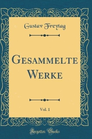 Cover of Gesammelte Werke, Vol. 1 (Classic Reprint)