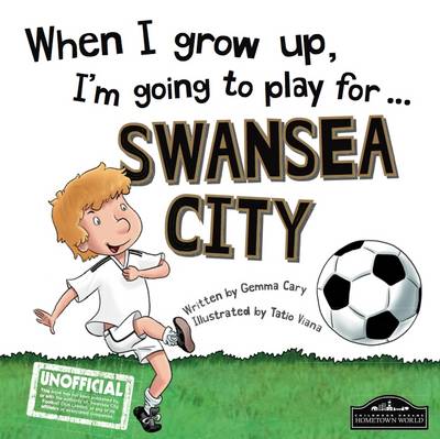 Book cover for When I Grow Up I'm Going to Play for Swansea